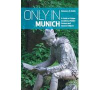 Only in Munich: A Guide to Unique Locations, Hidden Corners and Unusual Objects (Only In Guides) [Idioma Inglés]