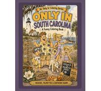 Only In South Carolina: A Funny Coloring Book: Beaches, Palmettos & Southern Charm