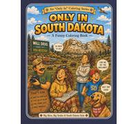 Only in South Dakota: A Funny Coloring Book: Big Skies, Big Smiles & South Dakota Style (Only In Coloring Series)
