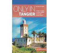 Only in Tangier: A Guide to Unique Locations,Hidden Corners & Unusual Objects (Only in Guides)