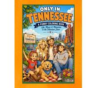 Only in Tennessee: A Funny Coloring Book: Life, Music & Memories in the Volunteer State (Only In Coloring Series)