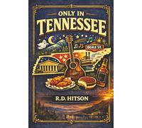 Only In Tennessee: A Funny, Fact Filled Ride Through The Volunteer State