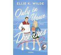 Only in Your Dreams: Roman. Spicy American-Football-Sportsromance mit Brother's-Best-Friend-Vibes