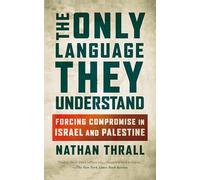 Only Language They Understand: Forcing Compromise in Israel and Palestine