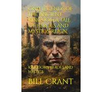 ONLY LEGENDS OF THE ANCIENT KINGDOM A TALE OF HEROES AND MYSTICS' REIGN: KINGDOM'S HEROES AND MYSTICS