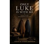 Only Luke is with me: A journey into the quiet faithfulness of Dr. Luke (The Discipleship Library)