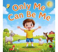Only Me Can Be Me: A Fun and Heartwarming Rhyming Story About Being Yourself (Only Me Can Be Me Series)