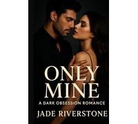 Only Mine: A Dark Obsession Romance