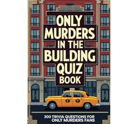 Only Murders in the Building Ultimate Quiz Book: 300 Trivia Questions for Only Murders Fans (Cool Quiz Books)