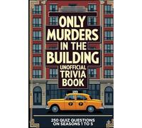 Only Murders In The Building Unofficial Trivia Book: 250 Quiz Questions on Seasons 1 to 5 (Cool Quiz Books)
