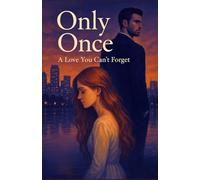 Only Once: A love you can’t forget