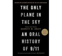 Only Plane in the Sky (Revised and Expanded Edition for the 25th Anniversary): An Oral History of 9/11