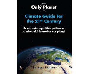 Only Planet, Climate guide for the 21st Century: Seven nature-positive pathways to a hopeful future for our planet