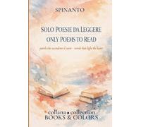 ONLY POEMS TO READ - SOLO POESIE DA LEGGERE words that light the heart - parole che accendono il cuore (Books & Colors)