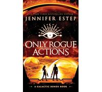 Only Rogue Actions: A Galactic Bonds book: 5