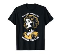 Only Sarcastic Speak Funny Sarcasm Cita Retro Pop Art Woman Camiseta