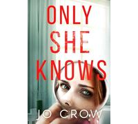 Only She Knows: An Unputdownable Thriller that will Have You Questioning Everything