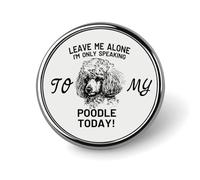 Only Talk to Poodles Round Brooch Pin Badge Lapel Tie Pin for Women Men Office Worker Teacher Decor