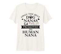 Only The Best Dog Nanas Get Promoted to Human Nana Grandma Camiseta Premium