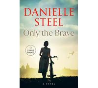 Only the Brave: A Novel