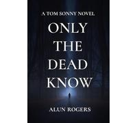 Only the Dead Know (The Tom Sonny Series)