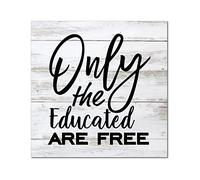 Only The Educated are Free - Letrero de madera para pared, versículo bíblico, letrero de madera para pared, decoración para el hogar, cocina, bar, habitación, garaje, dormitorio, regalo de
