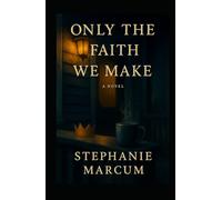 Only the Faith We Make