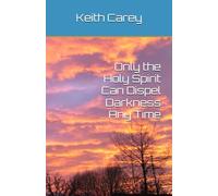 Only the Holy Spirit Can Dispel Darkness … Any Time