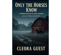 Only the Horses Know: A story of silence and survival.