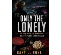 Only the Lonely: Old Songs. Buried Lies. New Murders.