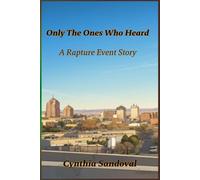 Only The Ones Who Heard: A Rapture Event Story