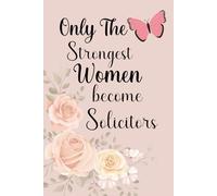 Only The Strongest Women Become Solicitors: Journal Diary with Lined Notebook for Female Solicitors