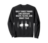 Only Three Things Are Certain Death, Taxes, and Count Time Sudadera