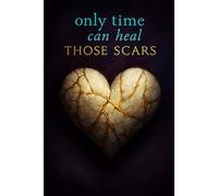 Only Time Can Heal Those Scars, Vol. 1 (Healing Therapy)