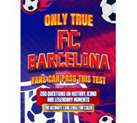 Only True FC Barcelona Fans Can Pass This Test: 200 Questions on History, Icons and Legendary Moments | The Ultimate Challenge for Culés