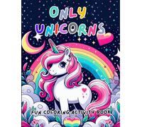 Only Unicorns: Fun Coloring Activity Book for Kids