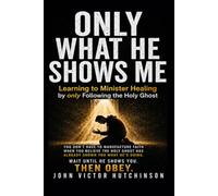 ONLY WHAT HE SHOWS ME: Listen. Learn. Obey.