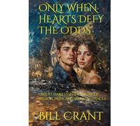 ONLY WHEN HEARTS DEFY THE ODDS: ONLY A CHARLESTON LOVE STORY OF PASSION, PRIDE, AND SECOND CHANCES