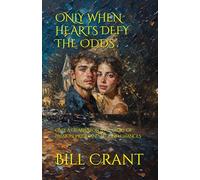 ONLY WHEN HEARTS DEFY THE ODDS: ONLY A CHARLESTON LOVE STORY OF PASSION, PRIDE, AND SECOND CHANCES