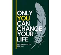 Only You Can Change Your Life No One Can Do It For You: motivational gift notebook for students ,Friends and college