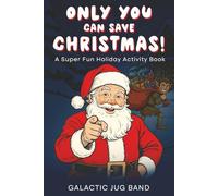 Only YOU Can Save Christmas!: A Super Fun Holiday Activity Book