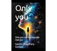 Only you: Only you can discover the real you