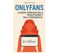 Onlyfans - L'ideologia del godimento: La nuova frontiera della prostituzione e della pornografia