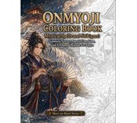 Onmyoji Coloring Book: Mystical Spells and Shikigami: Japanese Sorcery, Sacred Guardians, and Enchanted Rituals for Adults ("Mori no Akari Series: Tales of the Onmyoji")