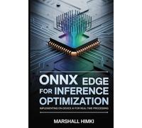 ONNX for Edge Inference Optimization: Implementing On-Device AI for Real-Time Processing