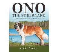 ONO the St Bernard: A TRUE STORY OF AN AUSTRALIAN ST BERNARD