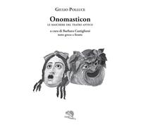 Onomasticon. Le maschere del teatro antico. Testo greco a fronte (Saturnalia)