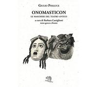 Onomasticon. Le maschere del teatro antico. Testo greco a fronte (Saturnalia)
