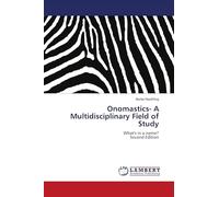 Onomastics- A Multidisciplinary Field of Study: What's in a name? Second Edition