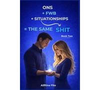 ONS + FWB + Situationships = The Same Shit: Exposing Hookup Culture, Situationships, and Emotional Avoidance: Why Modern Dating Drains Women and How ... Your Heart, Energy, Standards and Dignity